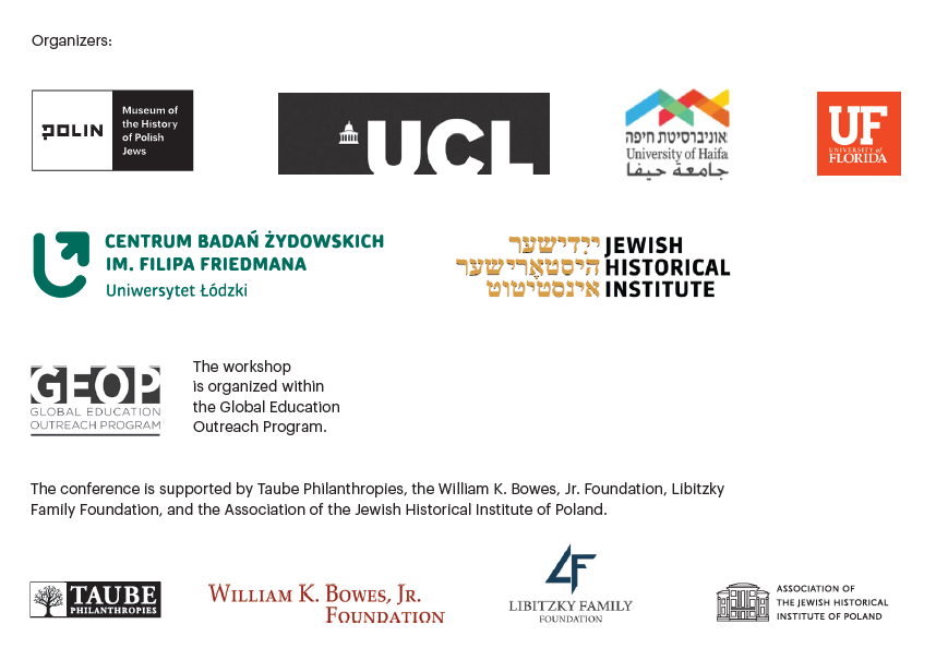 Logos of conference organizers and partners: GEOP program, Taube Philantrophies, William K. Bowes Foundation, Association of the Jewish Historical Institute of Poland, POLIN Museum, Jewish Historical Istitute, London University (UCL), Hajfa University, University of Łódź and University of Florida