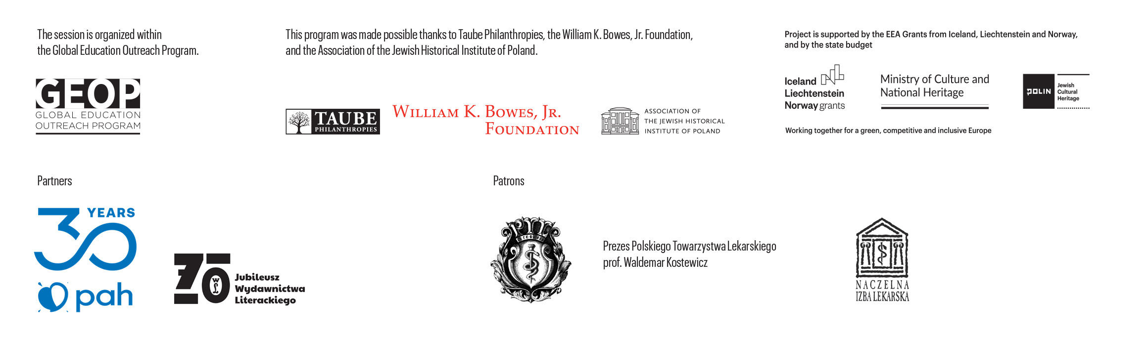 Logos of GEOP, Taube Philantropies, William K. Bowes Junior Foundation, Association ot the Jewish Historical Institute of Poland; logos of Jewish Cultural Heritage Project and patrons and partners of the session: Polish Humanitarian Action, Wydawnictwo Literackie Publishing House, Chair od the Chamber of Physicians and Dentists, and Polish Medical Association
