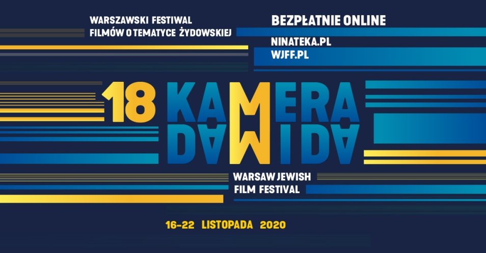 Na obrazie widzimy grafikę z nazwą festiwalu "18. Warszawski Festiwal Filmów o Tematyce Żydowskiej – KAMERA DAWIDA" i terminem w jakim się odbędzie, czyli 16-22.11.2020