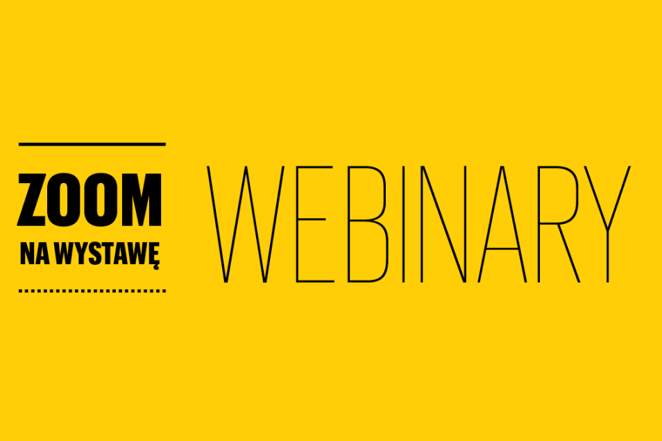 Na obrazie widzimy napis "zoom na wystawę webinary", na żółtym tle.  