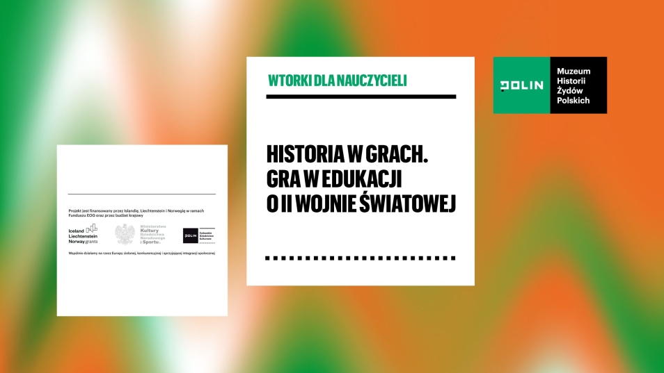 Napis na pomarańczowym i zielonym tle: Wtorki dla nauczycieli: Historia w grach. Gra w edukacji o II wojnie światowej