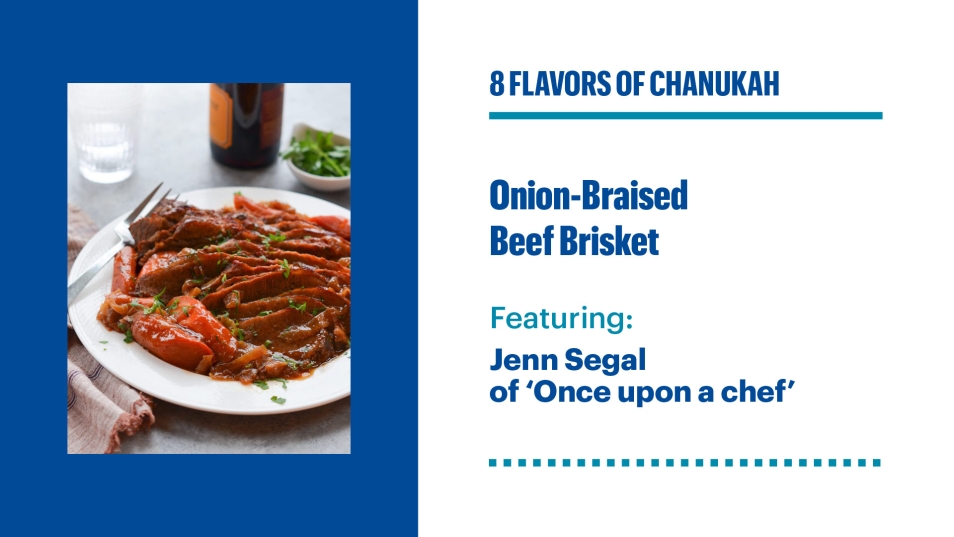 Plakat wydarzenia 8 flavours of Chanukah. Po lewej stronie fotografia dania, po prawej napis Onion-Braised Beef Brisket. Featuring Jenn Segal of Once upon a chef.