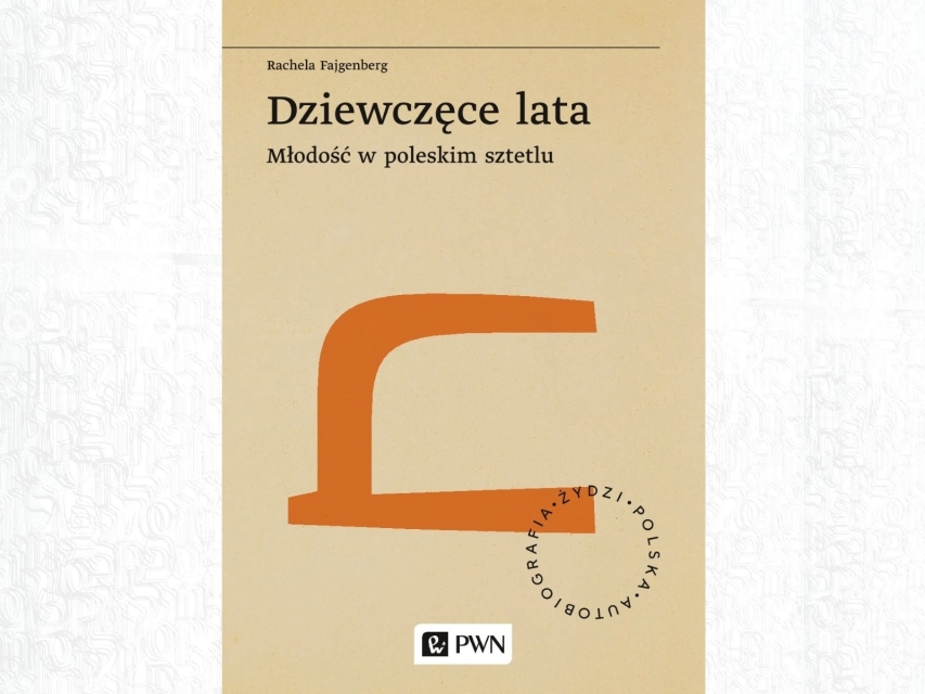 Okładka książki "Dziewczęce lata. Młodość w poleskim sztetlu".