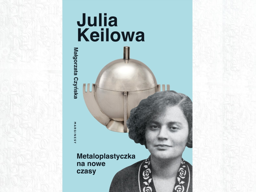 Okładka książki "Julia Keilowa. Metaloplastyczka na nowe czasy".
