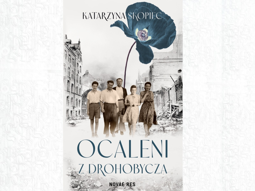 Okładka książki "Ocaleni z Drohobycza". Trzej mężczyźni i trzy kobiety na tle zagruzowanego miasta.