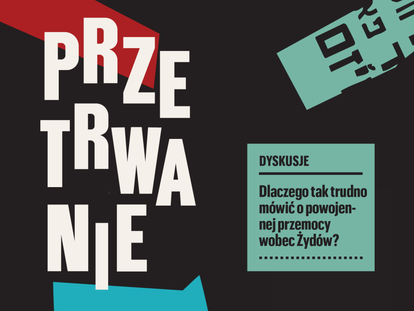 Z lewej strony napis przetrwanie, z prawej kwadrat z napisem dyskusje, Dlaczego tak trudno mówić o powojennej przemocy wobec Żydów?