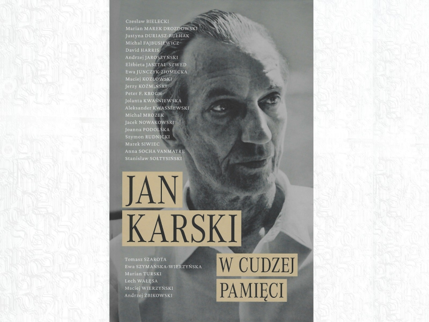 Okładka książki "Jan Karski w cudzej pamięci". Na niej fotografia bohatera i nazwiska osób, którego wspominają go w publikacji.