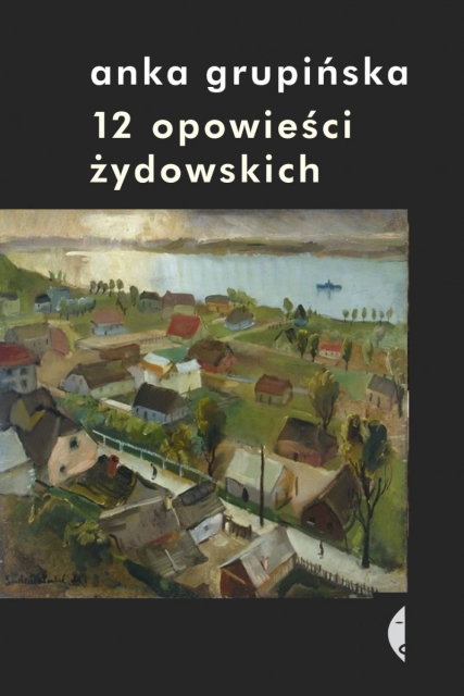 Okładka książki Anki Grupińskiej, "12 opowieści żydowskich".