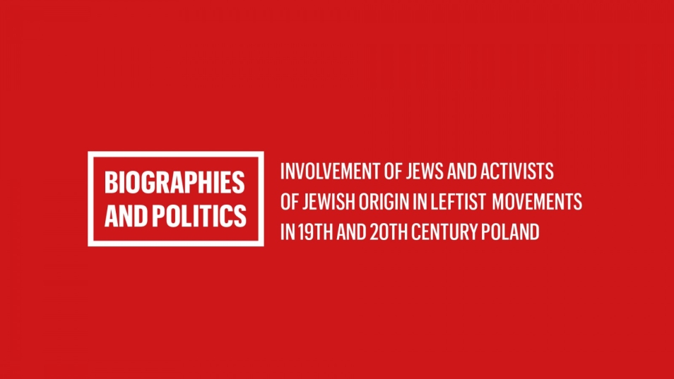 Biografie i polityka. Udział Żydów i osób pochodzenia żydowskiego w ruchach lewicowych w XIX i XX wieku w Polsce - konferencja