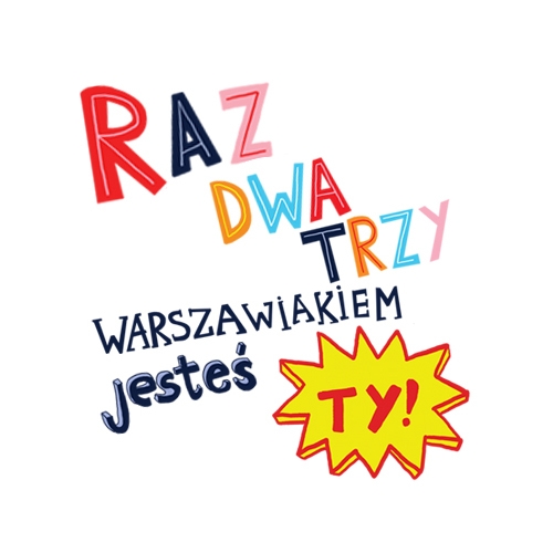 Grafika z napisem Raz, dwa, trzy, warszawiakiem jesteś Ty!
