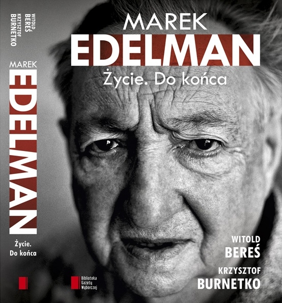 Okładka książki "Marek Edelman. Życie. Do końca."