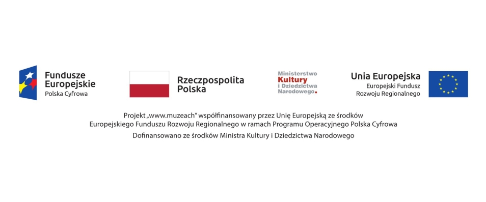 Projekt POPC "www.muzeach". Logotypy: Fundusze Europejskie Polska Cyfrowa, Rzeczpospolita Polska, MKiDN, UE Europejski Fundusz Rozwoju Regionalnego