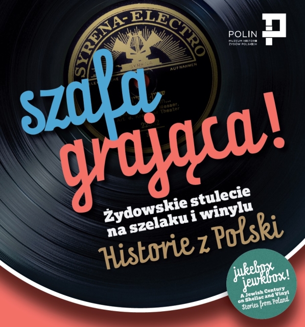 Szafa grająca! Żydowskie stulecie na szelaku i winylu. Historie z Polski - okładka katalogu