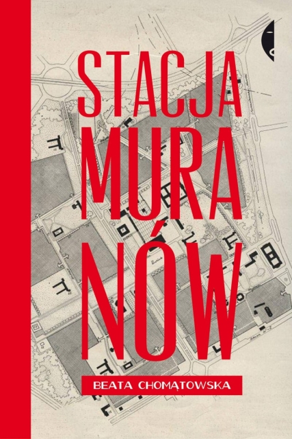 Okładka książki. Beata Chomątowska "STACJA MURANÓW"