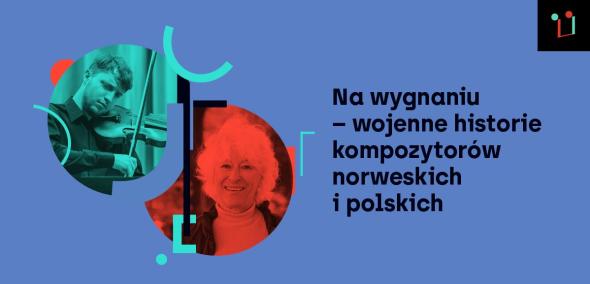 Grafika promocyjna. Napis: Na wygnaniu - wojenne historie kompozytorów norweskich i polskich