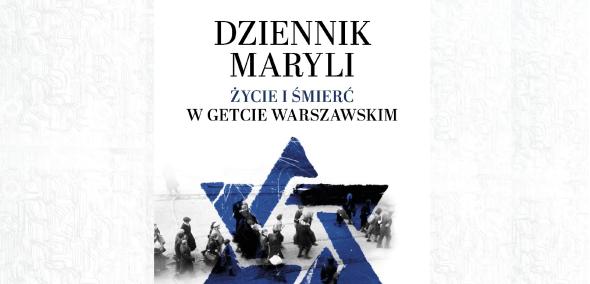 Okładka książki "Dziennik Maryli. Życie i śmierć w getcie warszawskim"
