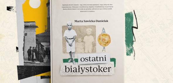 Okładka książki "Ostatni Białystoker" na tle archiwalnego zdjęcia białostockiego ratusza i karty w jidysz. 