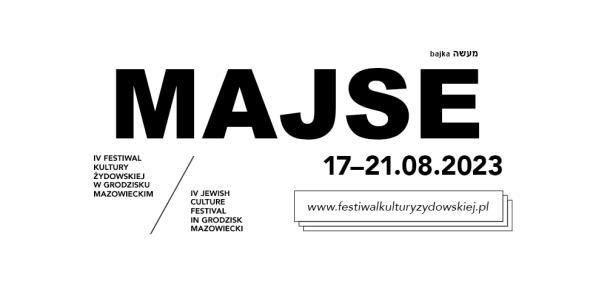 Na białym tle napis Majse, 17-21.08.2023, IV festiwal kultury żydowskiej w Grodzisku Mazowieckim.