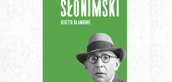 Okładka książki Joanny Kuciel-Frydryszak "Słonimski. Heretyk na ambonie".