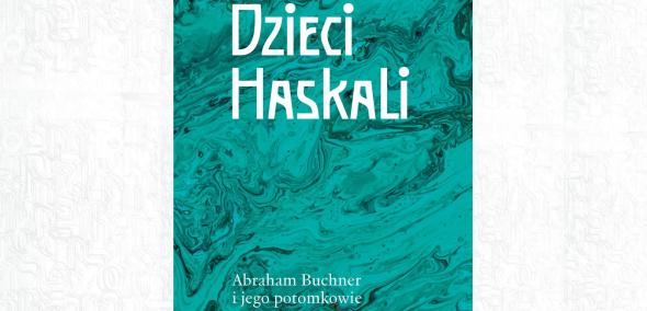 Okładka książki Dzieci Haskali. Abraham Buchner i jego potomkowie".