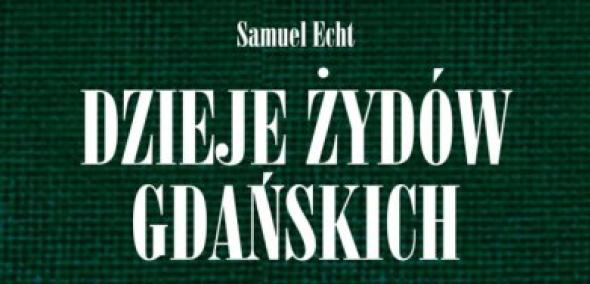 Okładka książki. Samuel Echt „Dzieje Żydów gdańskich”