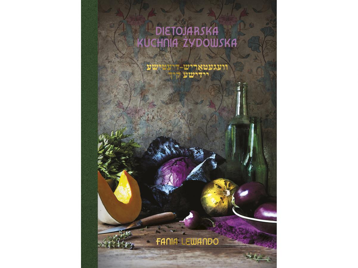 Okładka książki, na której są warzywa oraz tytuł i autorka: Fania Lewando "Dietorajska kuchnia żydowska"