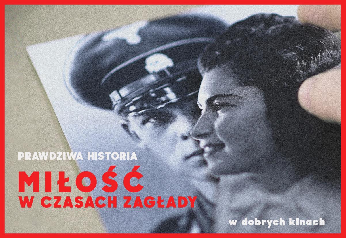 Grafika przedstawia zdjęcie oficera SS Hansa Wunscha i więźniarki Heleny Citron oraz napis prawdziwa historia, Miłość w czasach Zagłady.