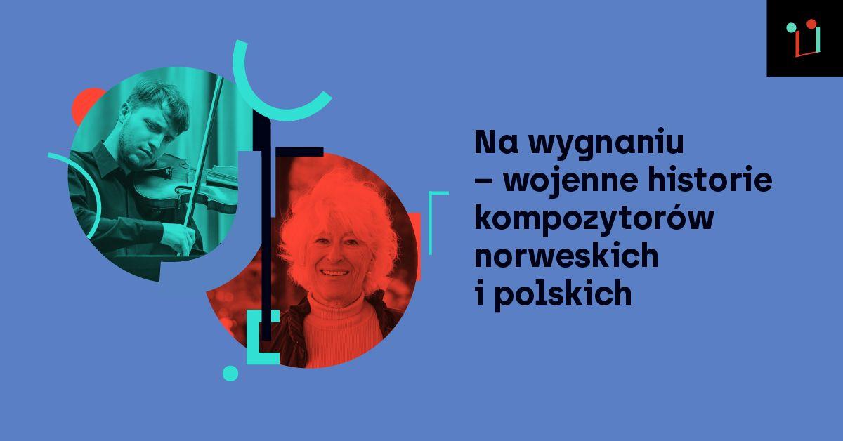 Grafika promocyjna. Napis: Na wygnaniu - wojenne historie kompozytorów norweskich i polskich