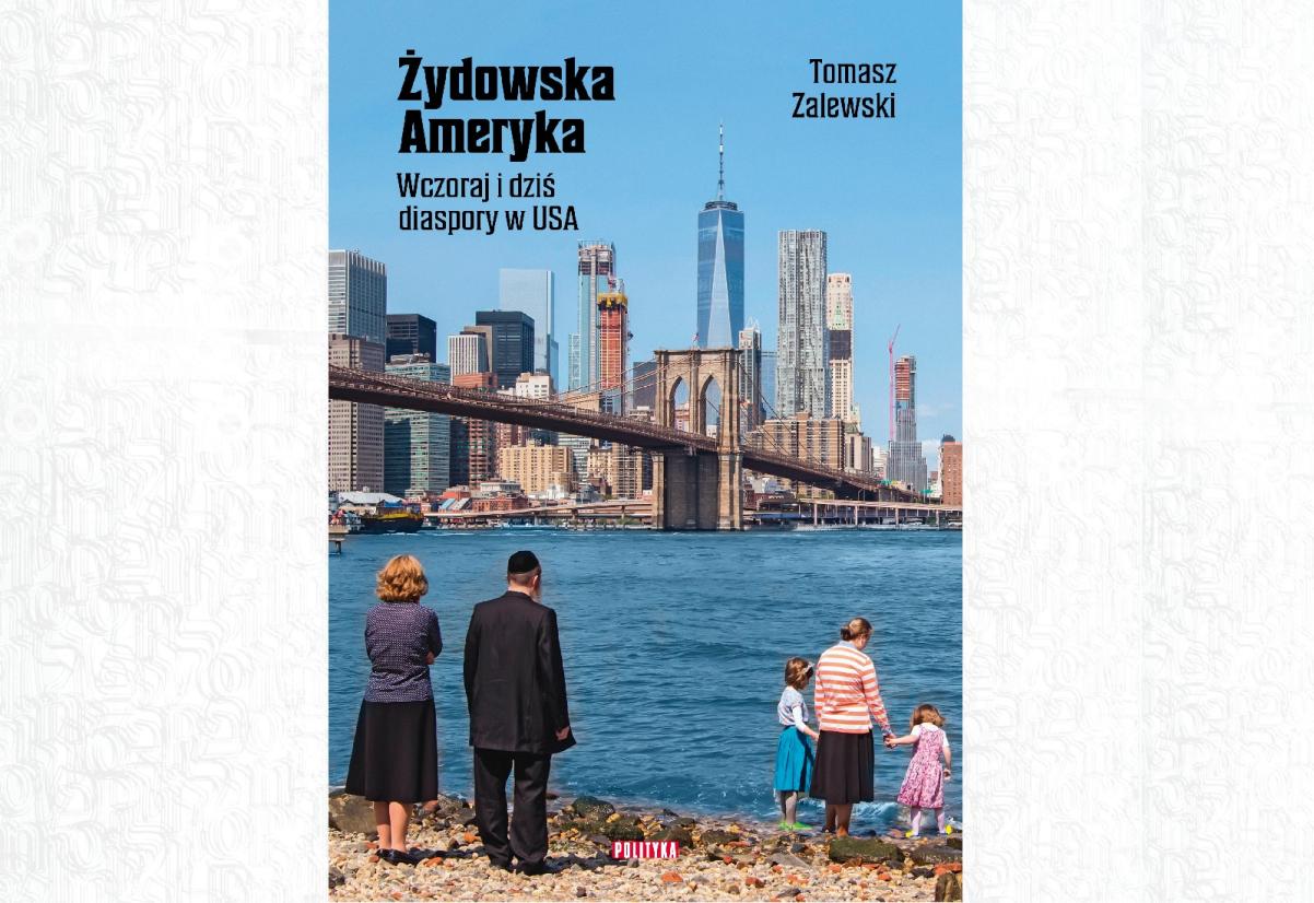 Okładka książki Tomasza Zalewskiego "Żydowska Ameryka. Wczoraj i dziś diaspory w USA"