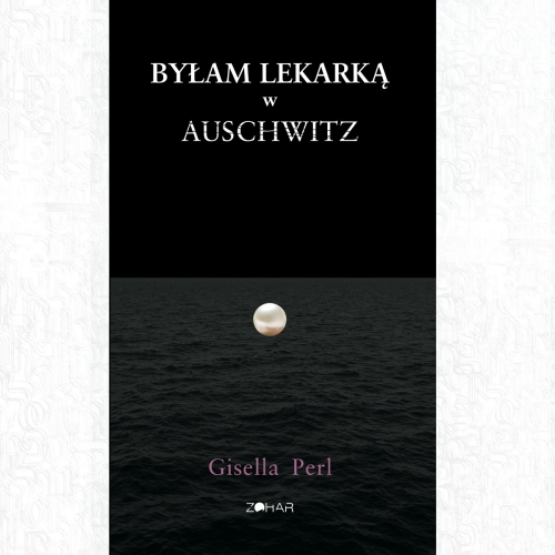 Okładka książki Giselli Perl "Byłam lekarką w Auschwitz".