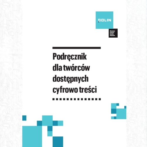 Okładka podręcznika dla twórców dostępnych cyfrowo treści z logotypem Muzeum POLIN.