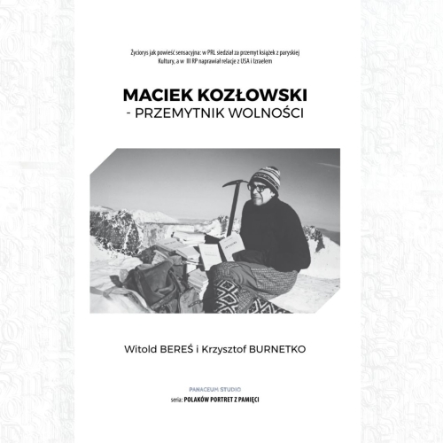 Okładka z tytułem "Maciek Kozłowski - przemytnik wolności". Autorzy: Witold Bereś i Krzysztof Burnetka. Na środku zdjęcie z bohaterem książki.